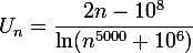\large U_n = \dfrac{2n - 10^8}{\ln(n^{5000} +10^6)}